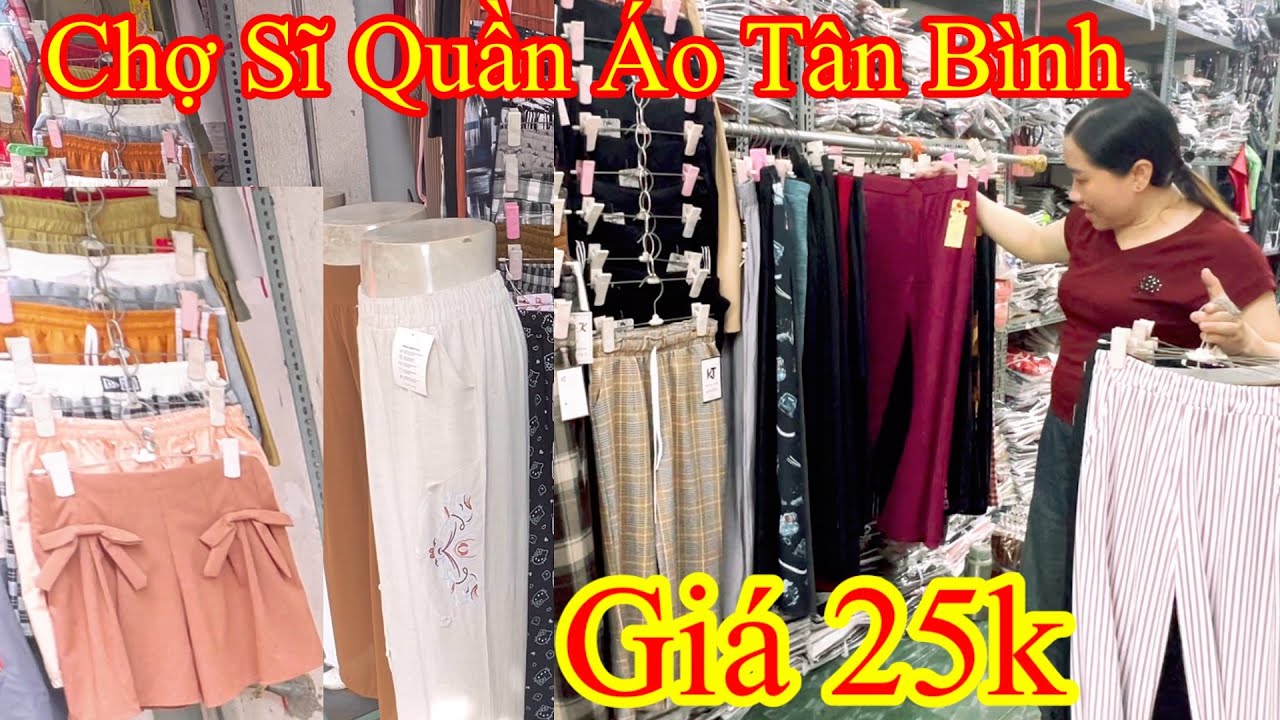 Chợ Sĩ Quần Áo Tân Bình Giới Thiệu Cửa Hàng Bán Giá Rẻ 23k-25k Nhiều Mẫu Đẹp 