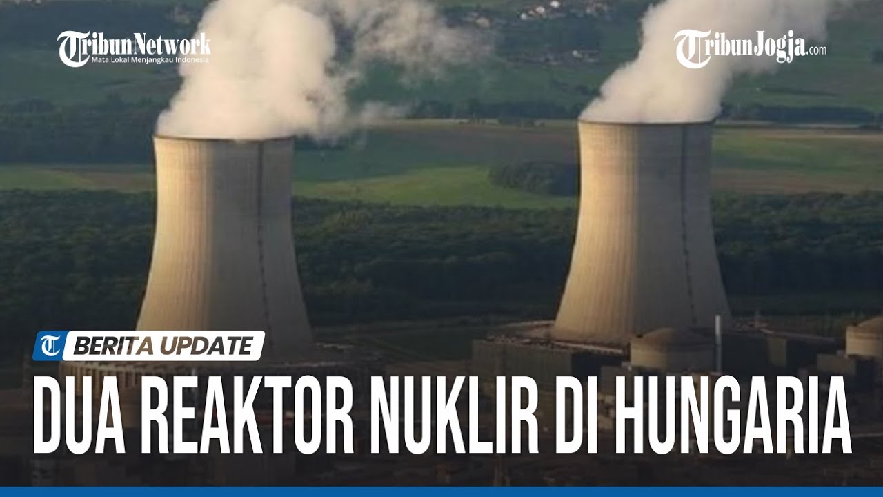 RUSIA AKAN BANGUN 2 REAKTOR NUKLIR DI HUNGARIA