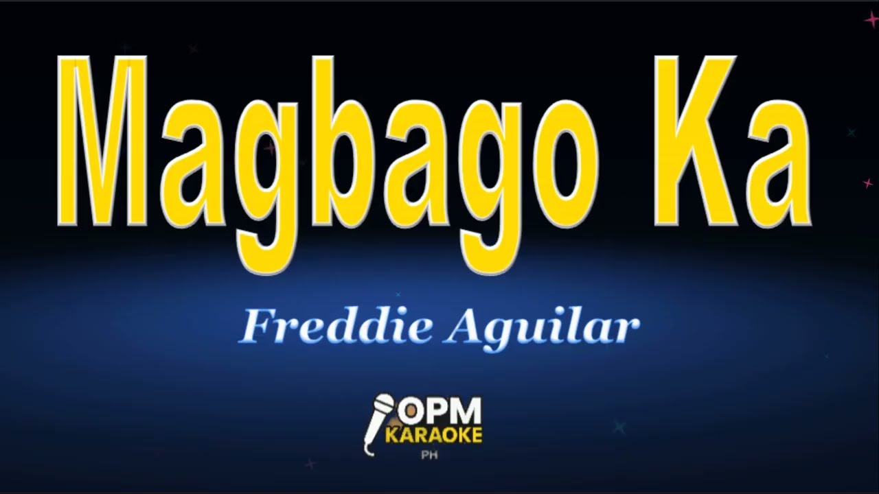 Freddie Aguilar - Magbago Ka (Karaoke Version)