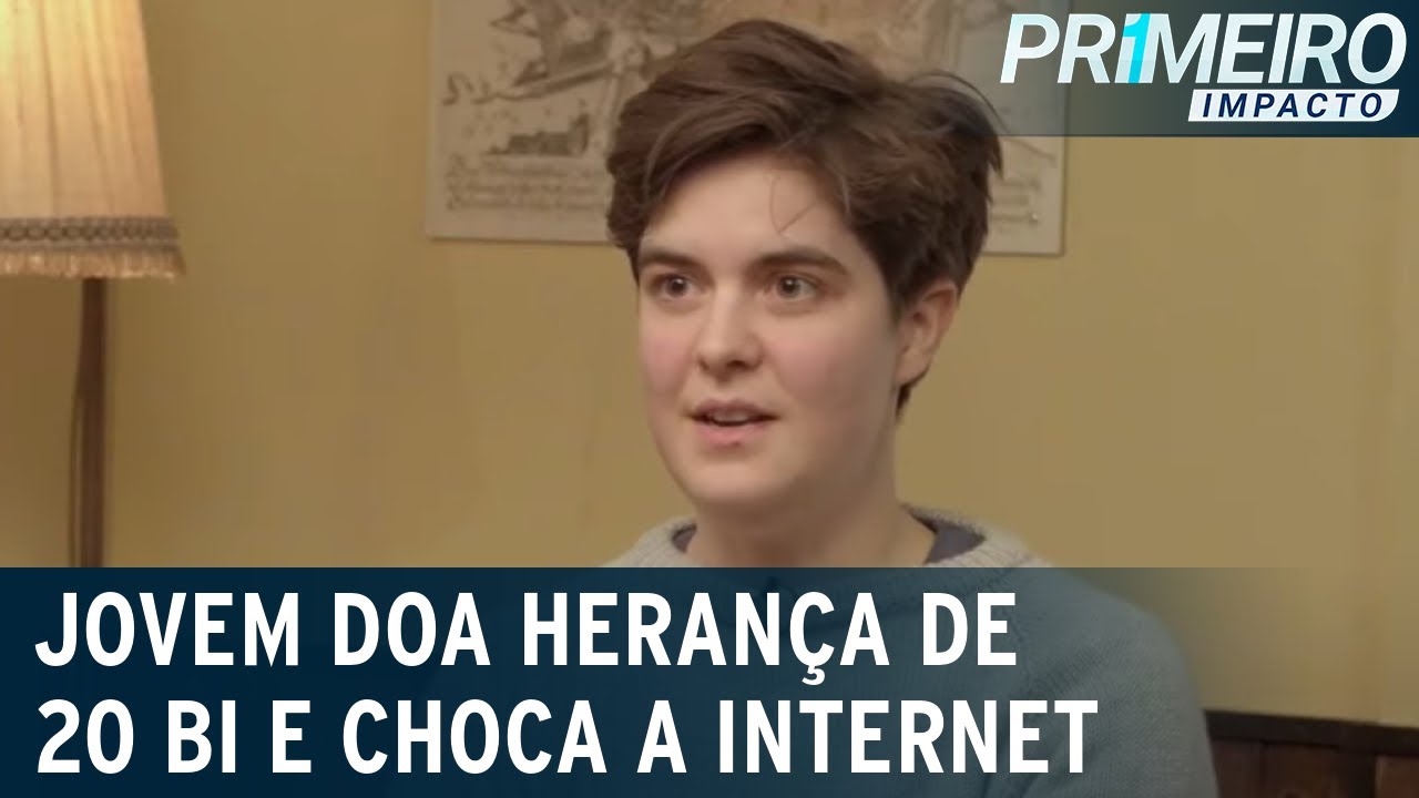 Jovem doa herança de R$ 20 bilhões, mas fica com R$ 2 bi | Primeiro Impacto (10/08/22)