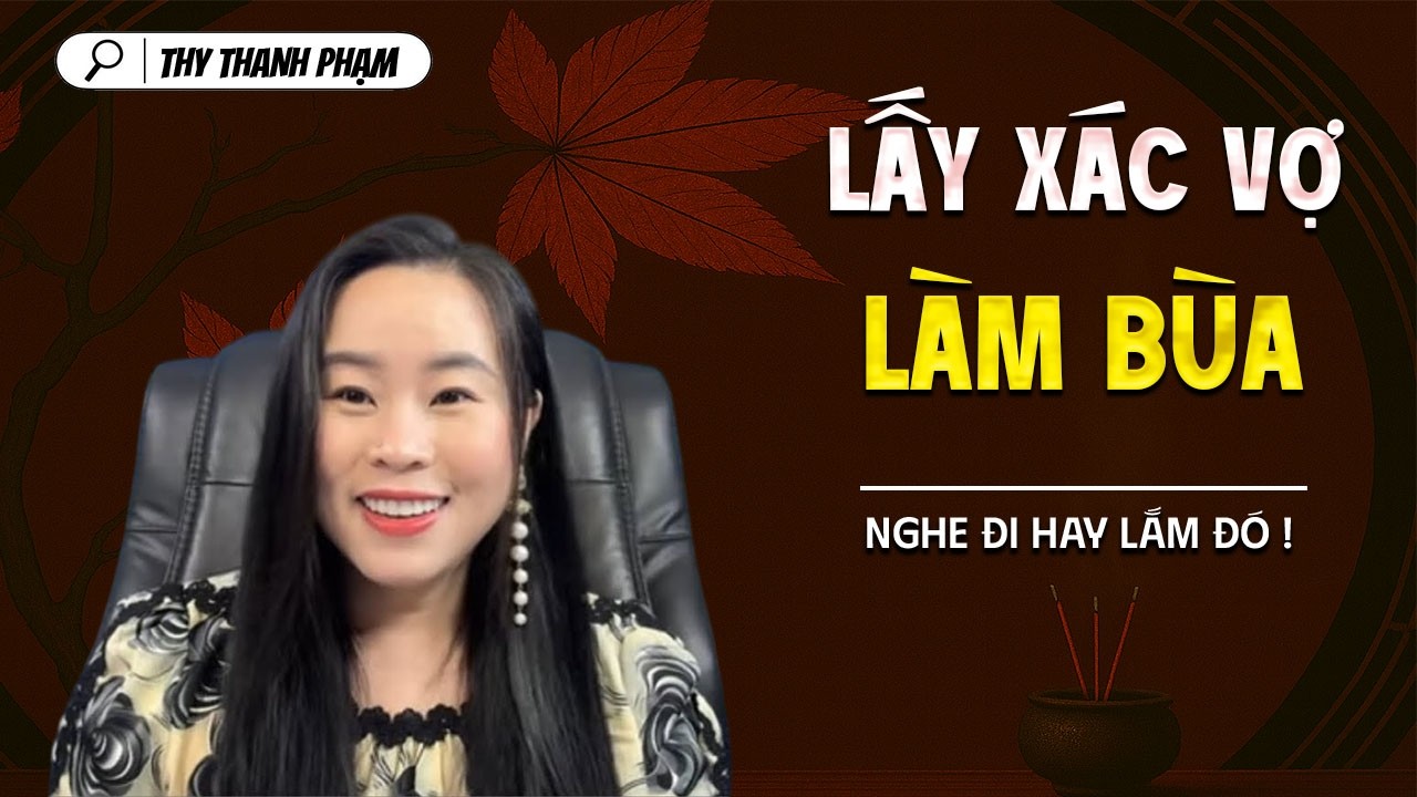 LẤY XÁC VỢ LÀM BÙA - truyện ma tâm linh mới nhất 2025 | MC THY THANH PHẠM kể lại...