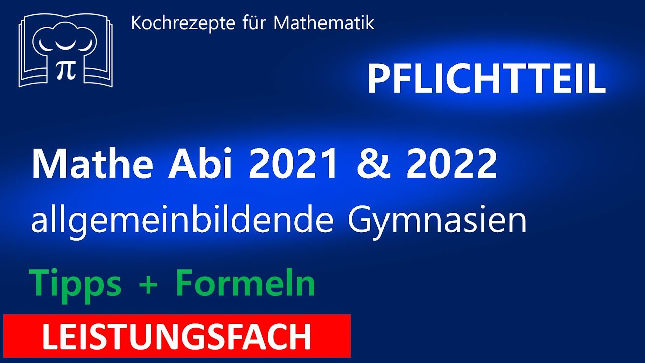 Mathe Abi 2021 & 2022 - Pflichtteil - Hinweise, Tipps, Formeln - Gymnasium BA-WÜ