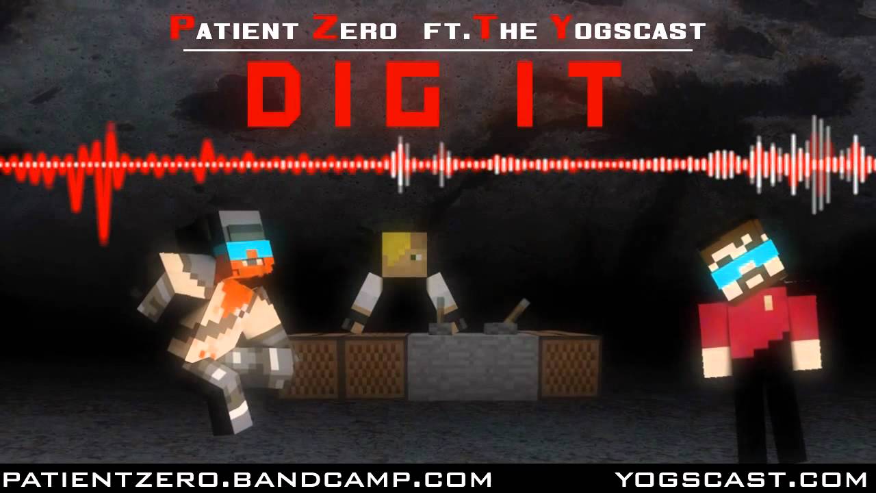 Patient Zero - Dig It (Ft. the yogscast)