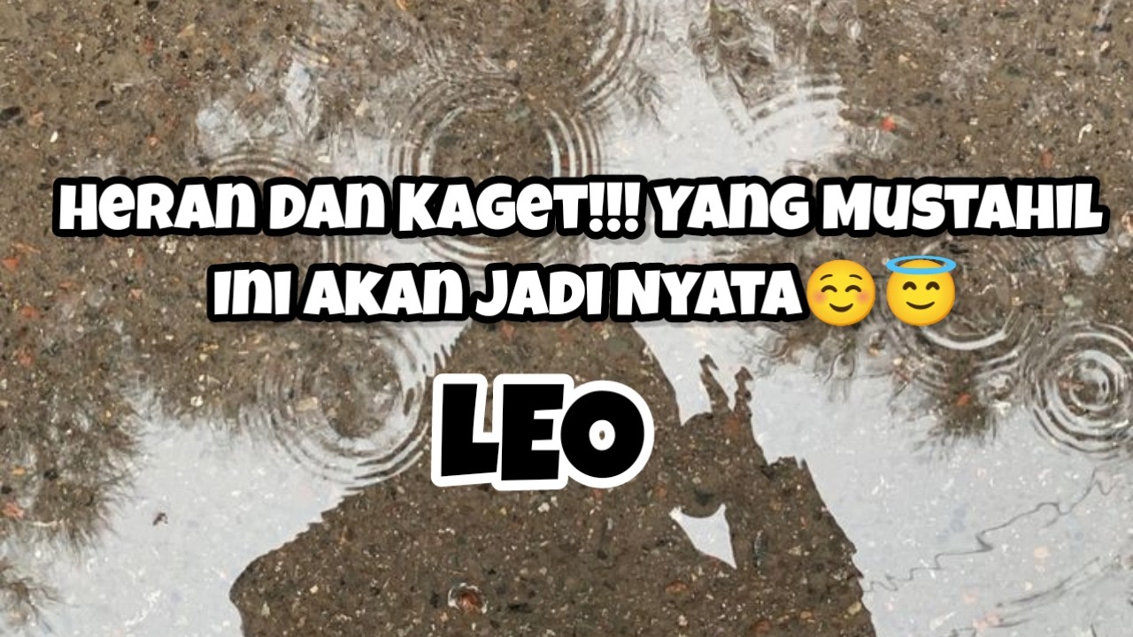 🌈Leo🌈Heran Dan Kaget!!! Yang Mustahil Ini Akan Jadi Nyata☺️😇