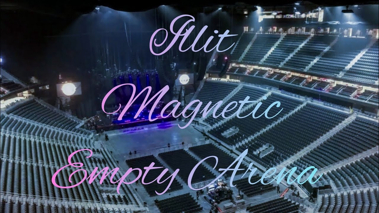 ILLIT - Magnetic | Empty Arena Effect 🎧