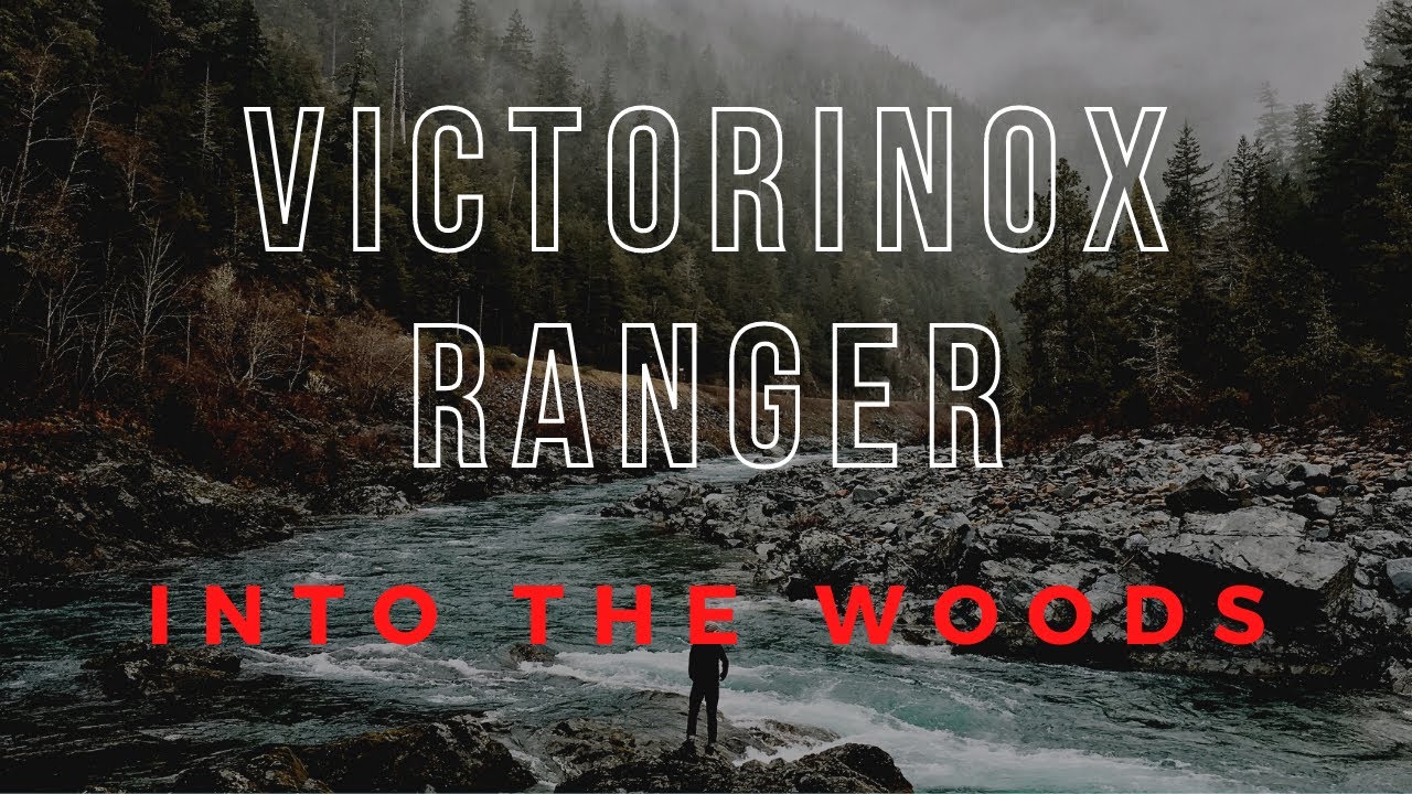 Into The Woods - Victorinox Ranger and Ravioli 2021!!!!!!!!!!!!!!!!!!!!!!!!!!!!!!!!!!!!!!!!!!!!!!!!!
