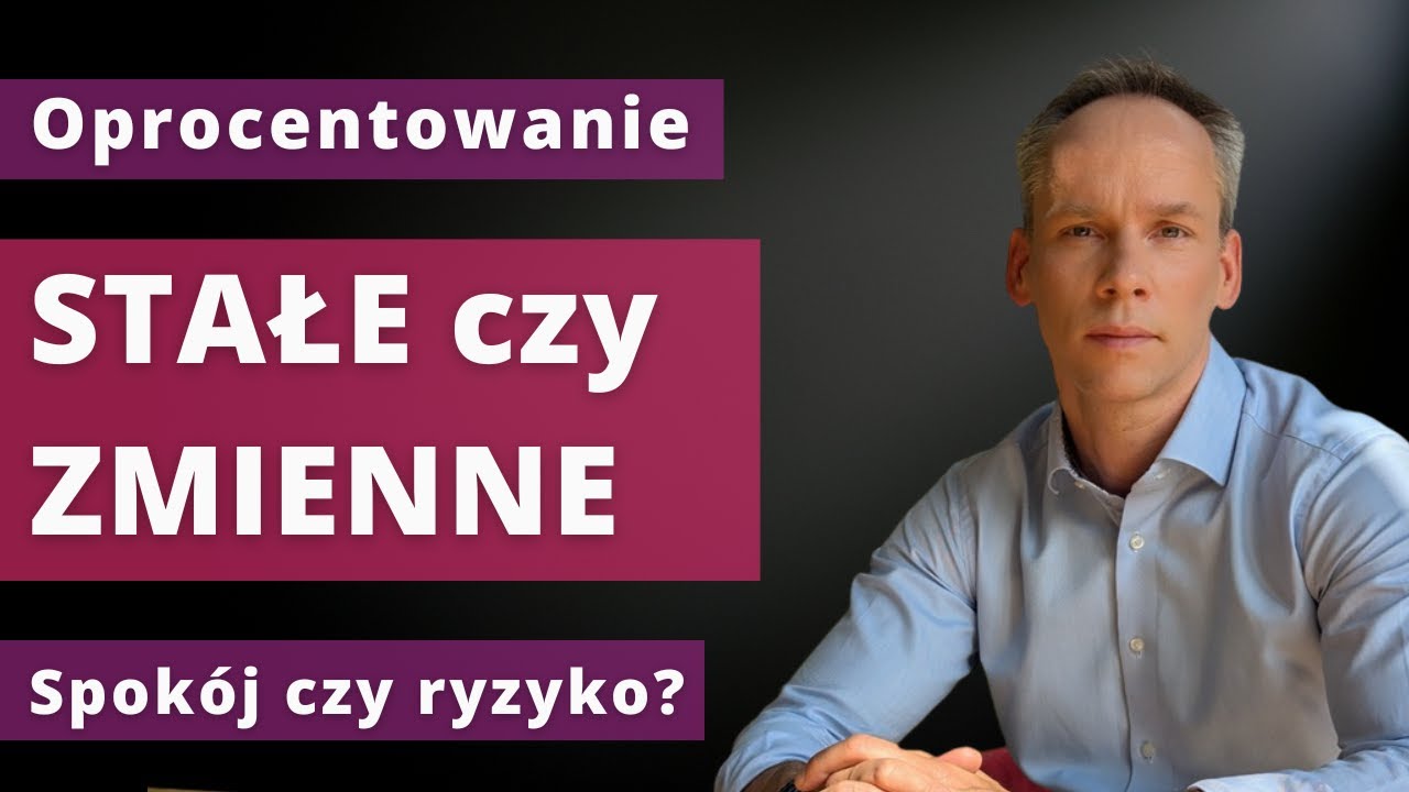 Oprocentowanie okresowo stałe czy zmienne. Co wybrać?