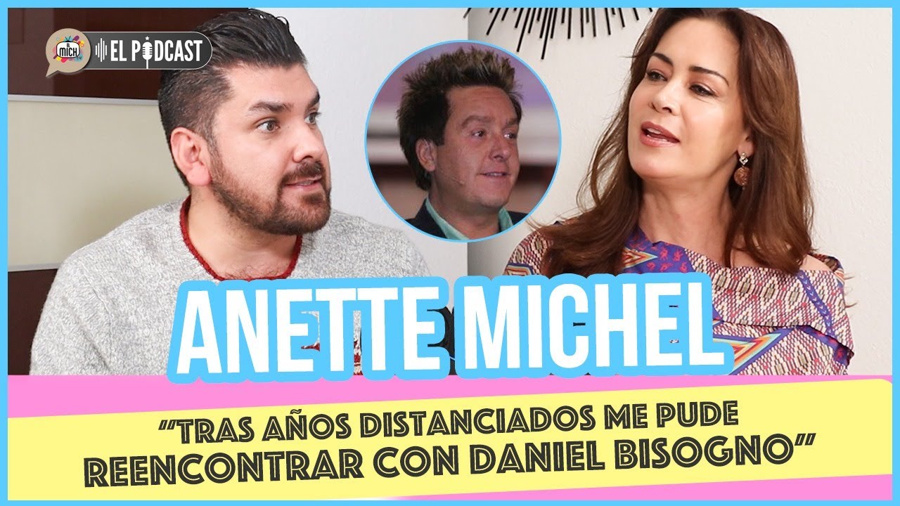 Anette Michel -Tras años distanciados me pude reencontrar con Daniel Bisogno/El Mich Tv 