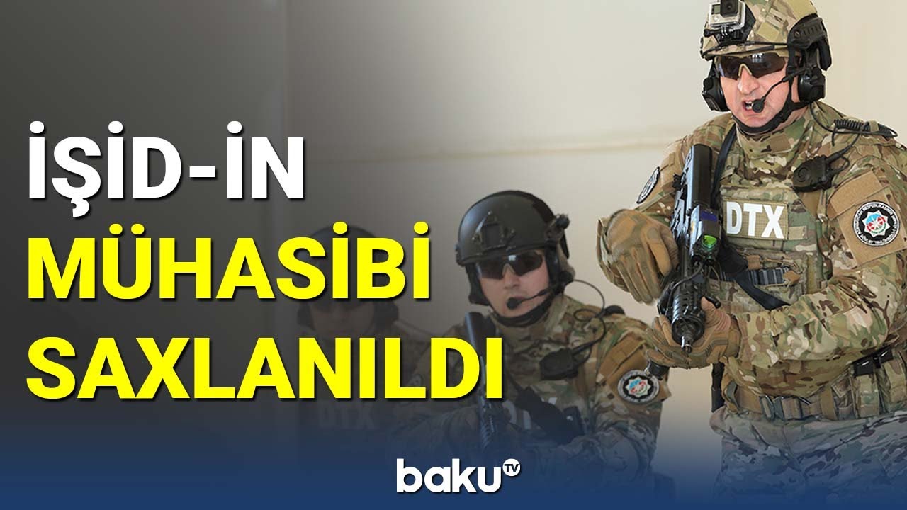 DTX İŞİD-in m&uuml;hasibini saxladı  - BAKU TV