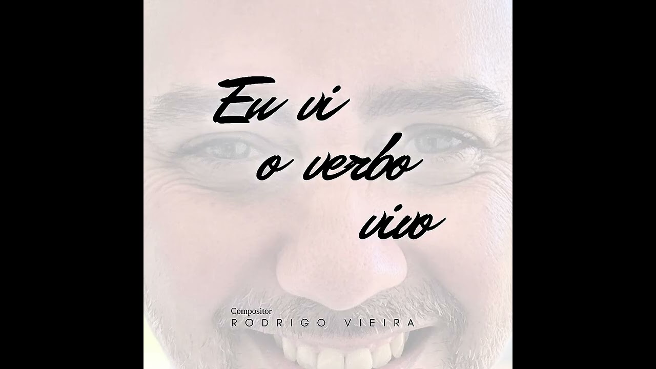 Eu vi o verbo vivo - Rodrigo Vieira