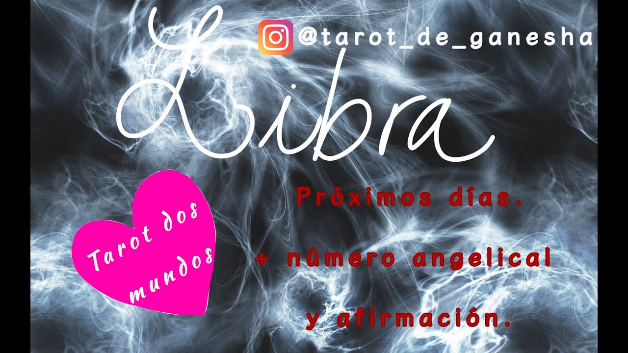 LIBRA PR&Oacute;XIMOS D&Iacute;AS + N&Uacute;MERO CANALIZADO + AFIRMACI&Oacute;N