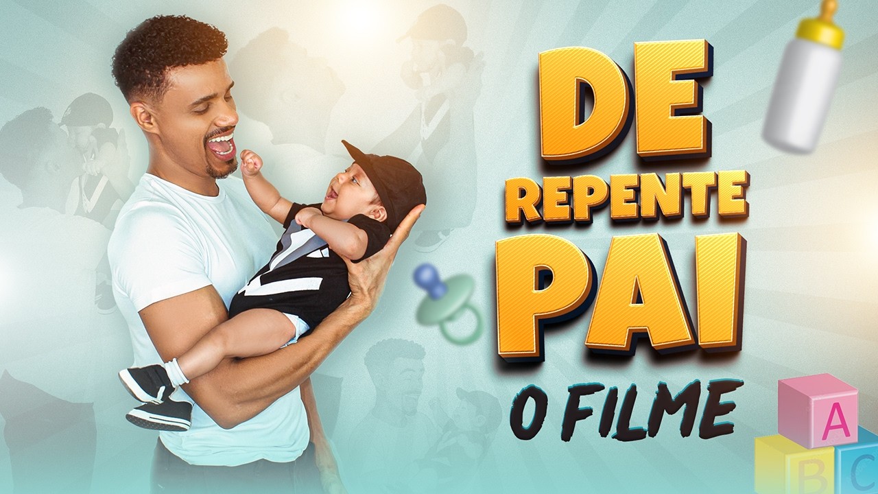 DE REPENTE PAI / O FILME