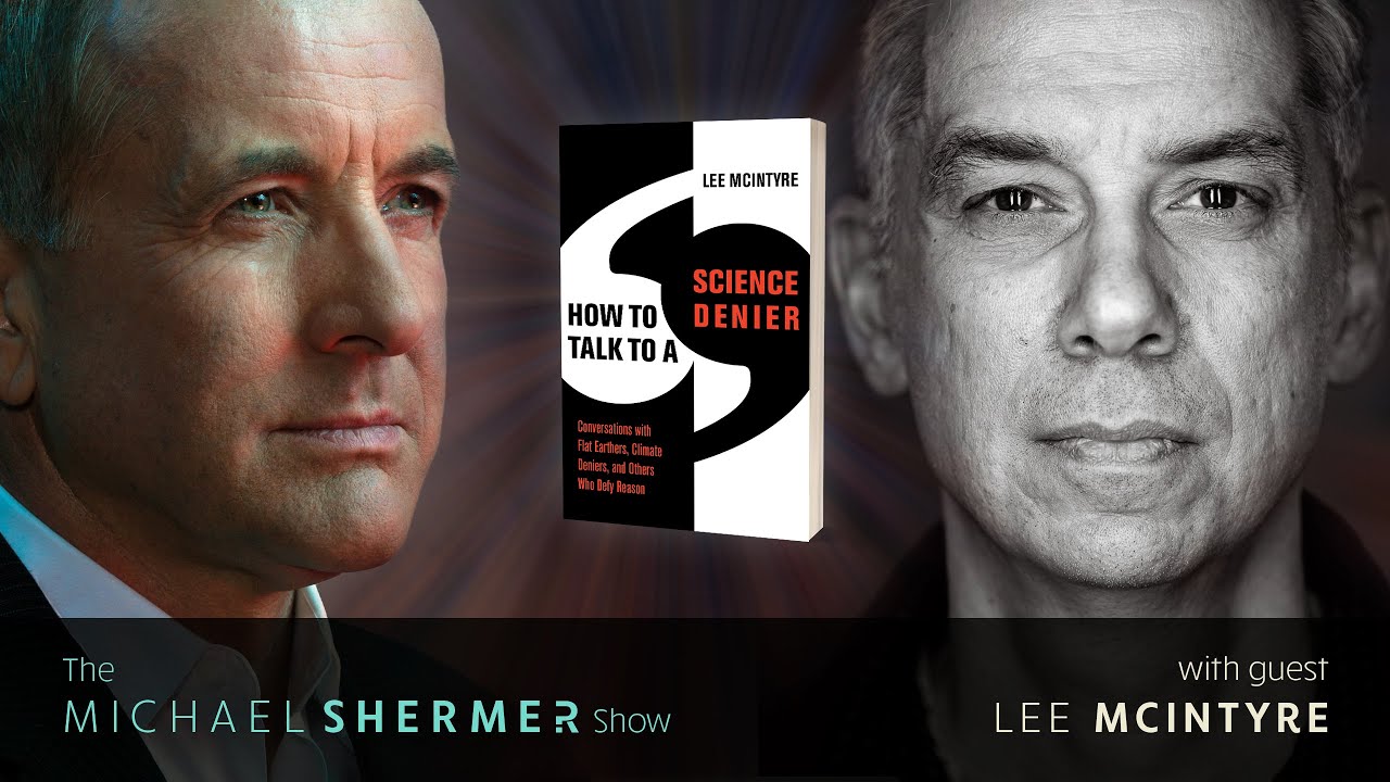 How to Talk to a Science Denier (Shermer with Lee McIntyre)