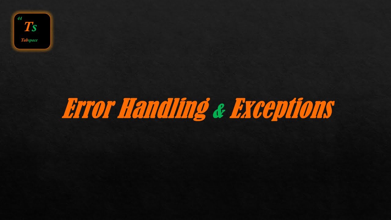 Error Handling & Exceptions | Low-Level Design - Tabspace