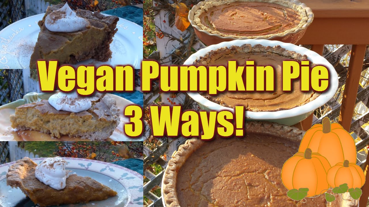 Vegan Pumpkin Pie - 3 WAYS!