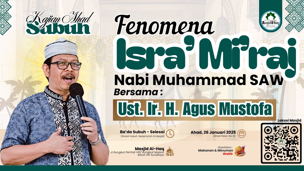 Fenomena Isra' Mi'raj Nabi Muhammad Bersama Ust. Ir. H. Agus Mustofa