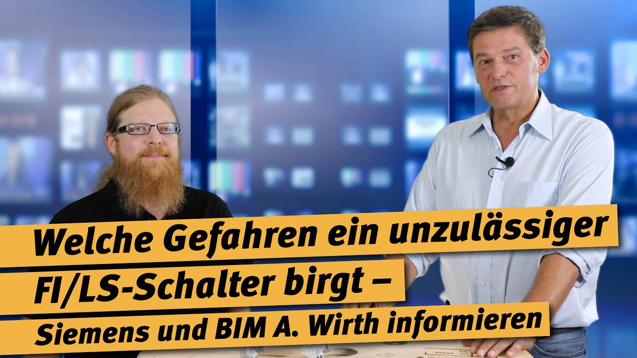 Welche Gefahren ein unzulässiger FI/LS-Schalter birgt – Siemens und BIM A. Wirth informieren
