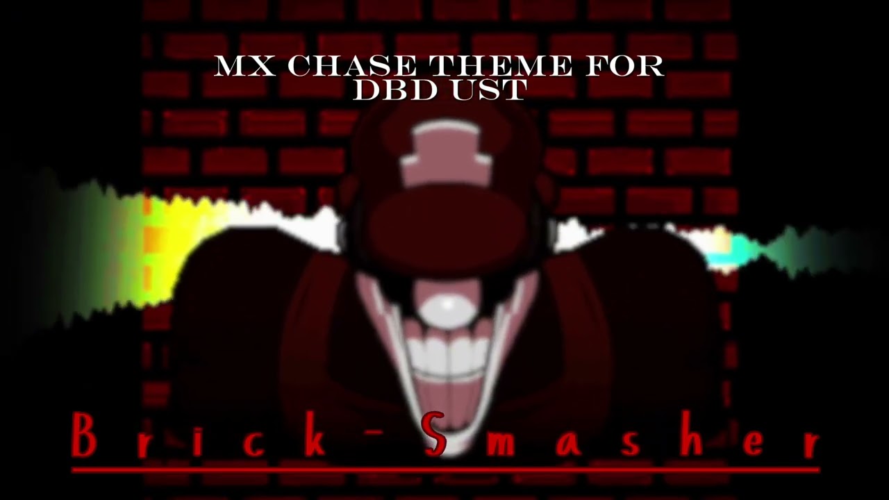 BRICK-SMASHER MX CHASE THEME FOR DBD UST 