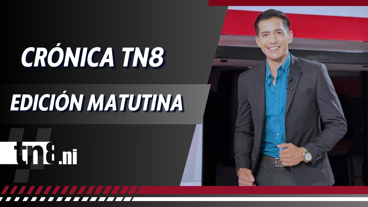 (EN VIVO) Noticias de #Nicaragua - Crónica TN8 edición matutina, jueves 5 marzo 2026