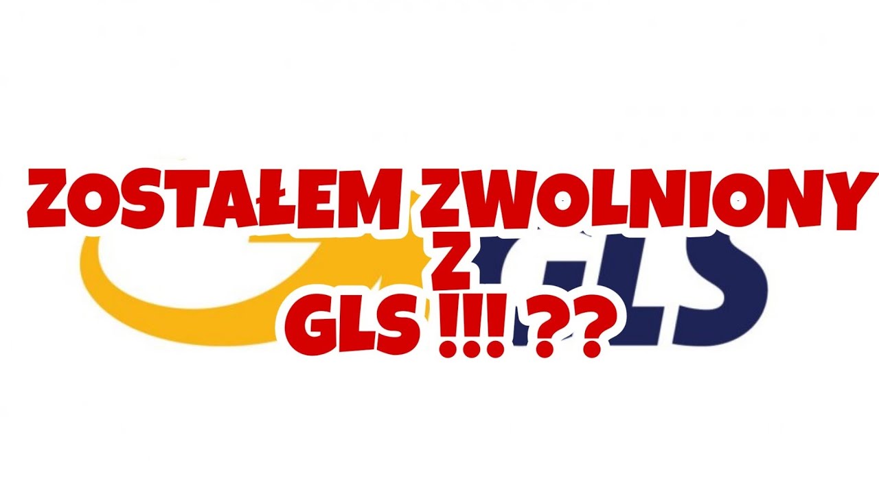 Zwolniony z GLS i co dalej ?  ( PRACA KURIERA )