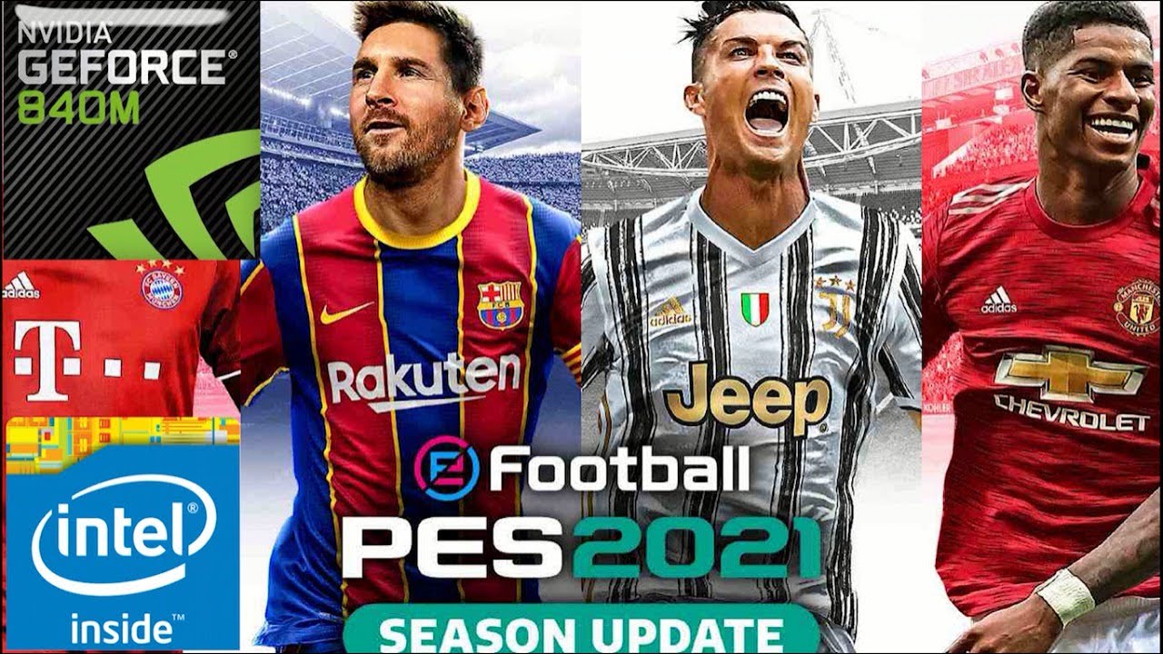 PES 2021 (SEASON UPDATE) on Nvidia GeForce 840M | Similar with 745M 750M 830M 930M 940M MX110