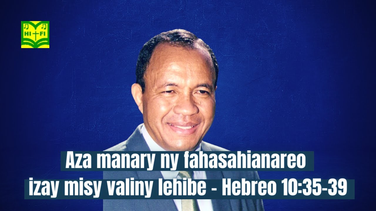 Aza manary ny fahasahianareo izay misy valiny lehibe - Hebreo 10:35-39 / Dadatoa Rabarihoela Bruno