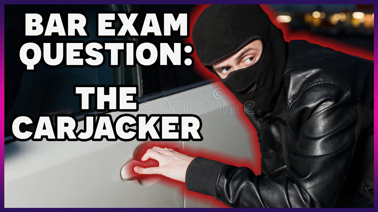 HILARIOUS Bar Exam Question: The Carjacker