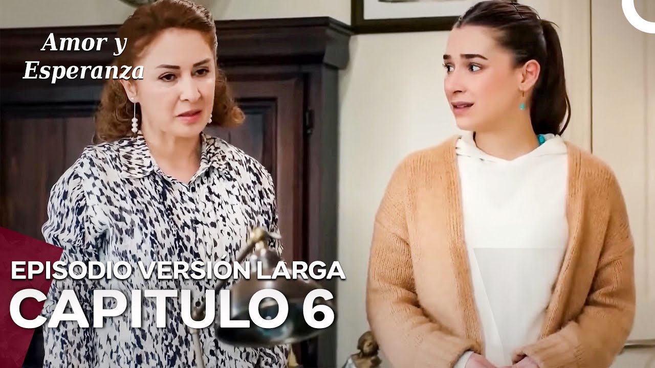 Amor y Esperanza - (Versión Larga Episodio ) 6