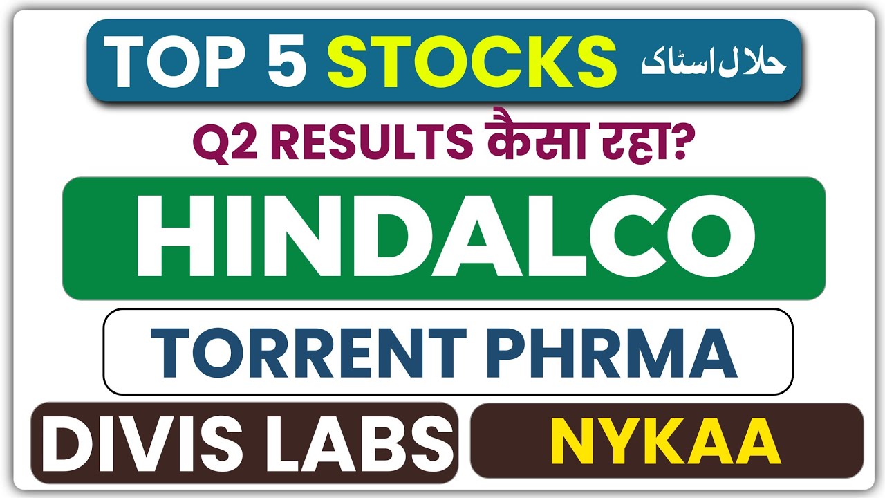 Top 5 Halal Companies Q2 Results 💥 | Nykaa | Torrent | Hindalco | Divis labs | Global Health 