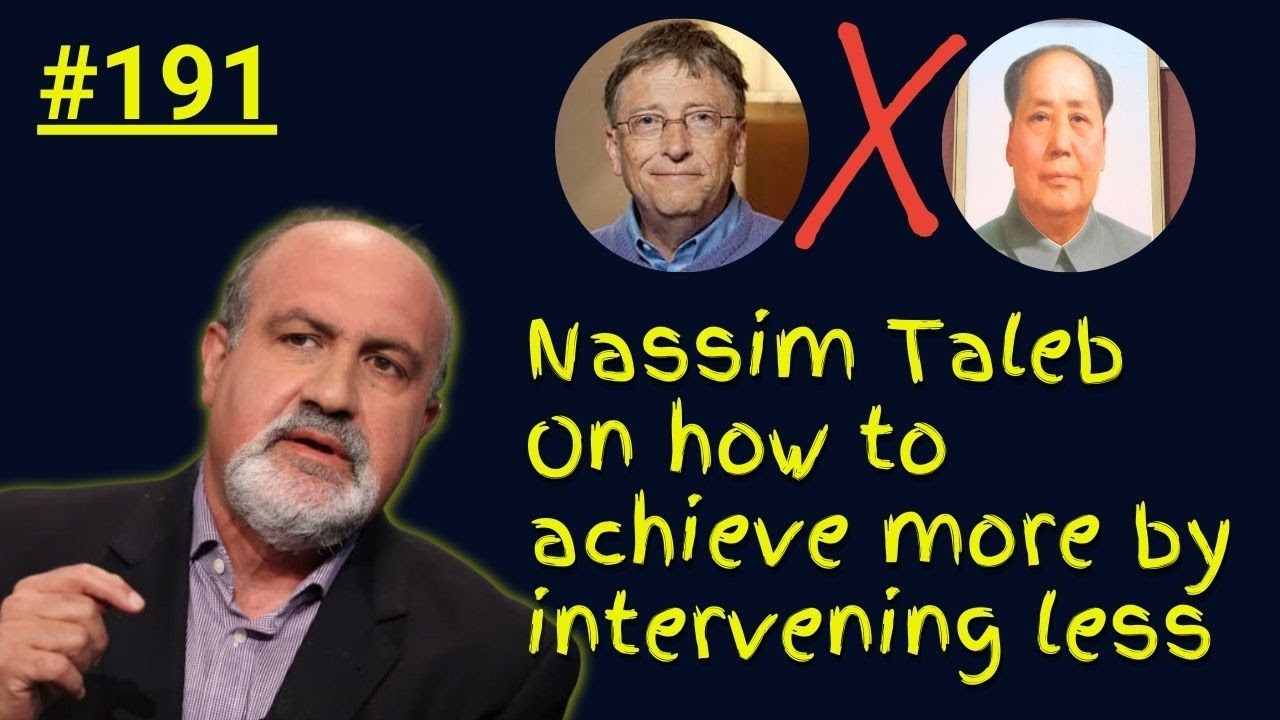 #191: Nassim Taleb On How To Achieve More By Intervening Less!