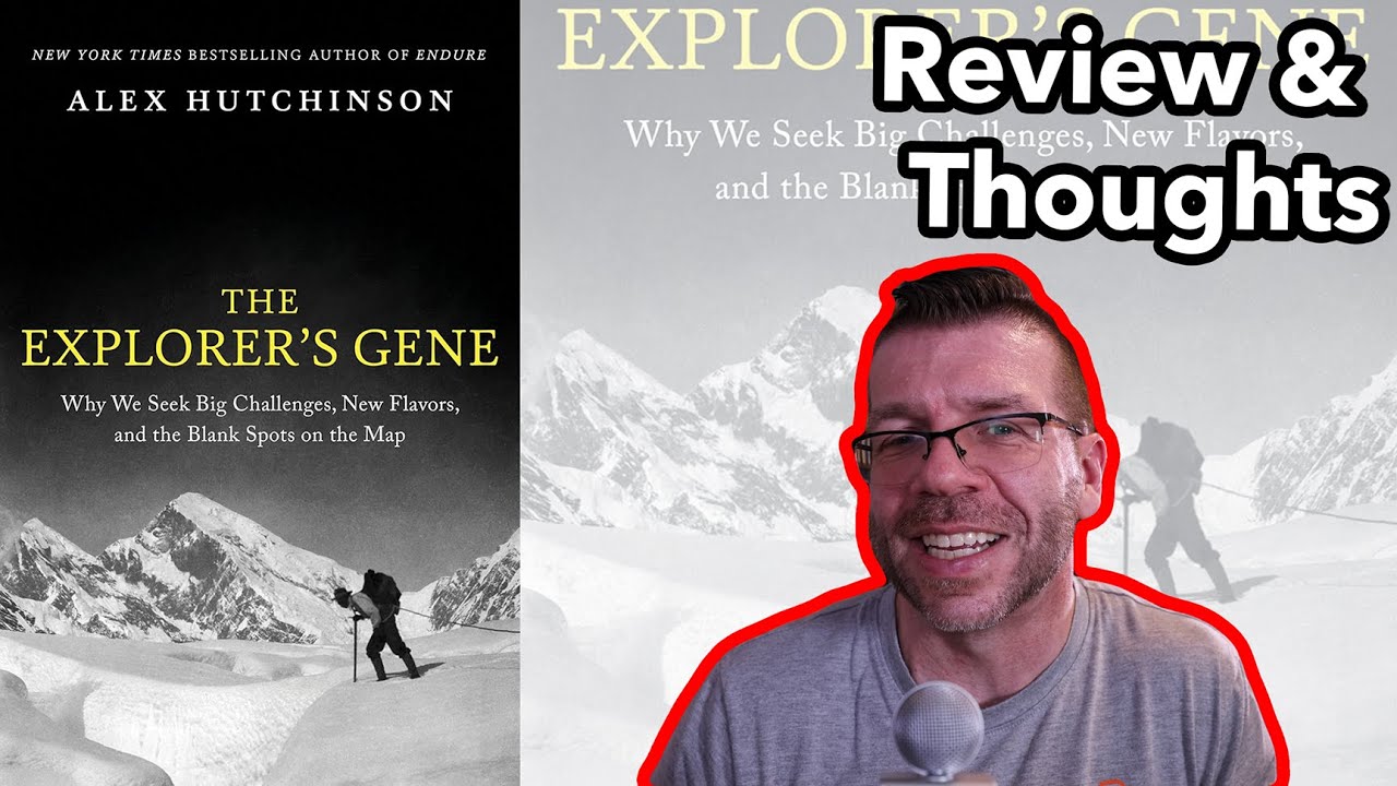 The Explorer's Gene by Alex Hutchinson | Book Review & Thoughts