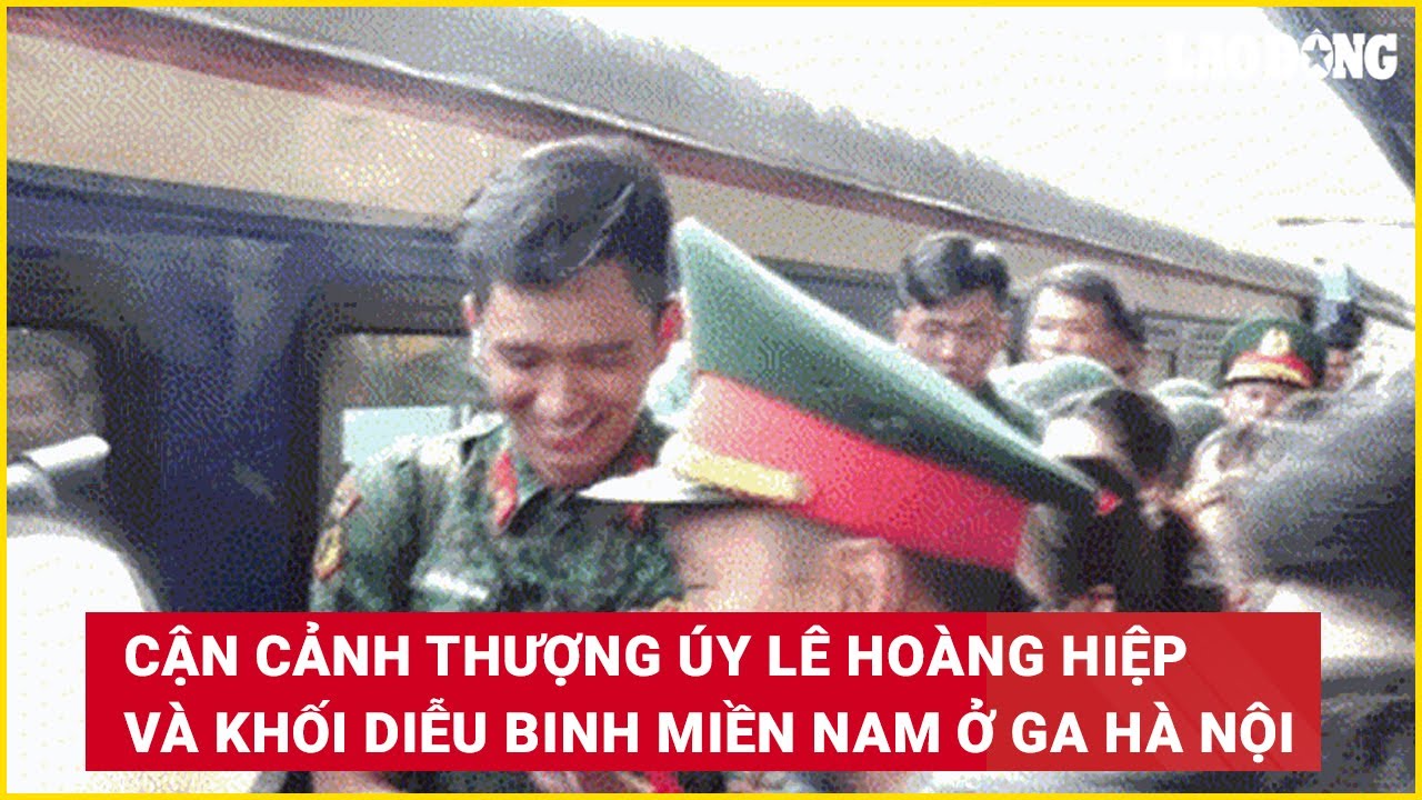 Cận cảnh Thượng úy Lê Hoàng Hiệp và khối diễu binh miền Nam ở Ga Hà Nội | Báo Lao Động
