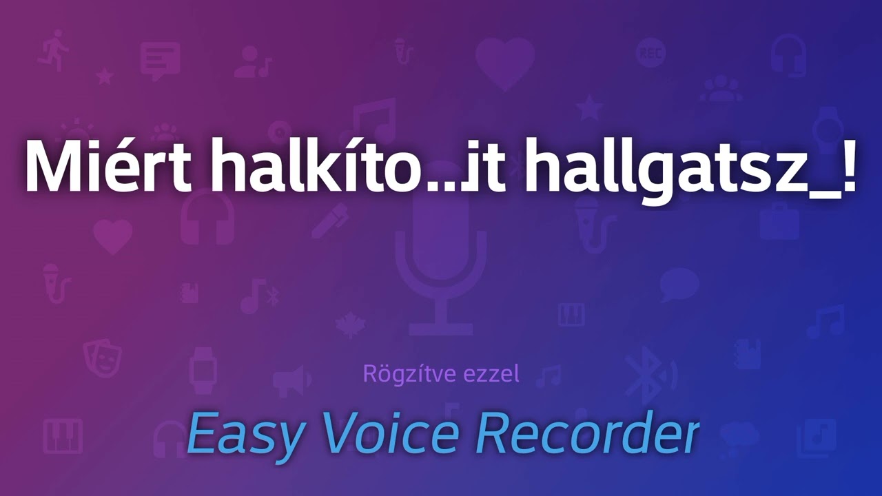Miért halkítod le a felvételt,amit hallgatsz!?