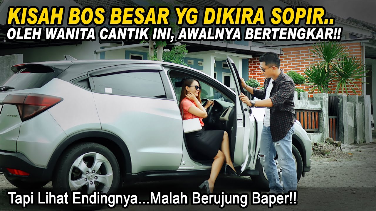KISAH BOS BESAR YG DIKIRA SOPIR OLEH WANITA CANTIK INI! AWALNYA BERTENGKAR TAPI MALAH BERUJUNG BAPER