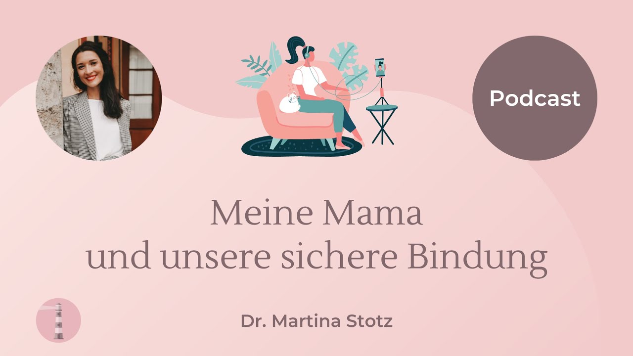 Meine Mama und unsere sichere Bindung | Bindungsorientierte Erziehung | Dr. Martina Stotz