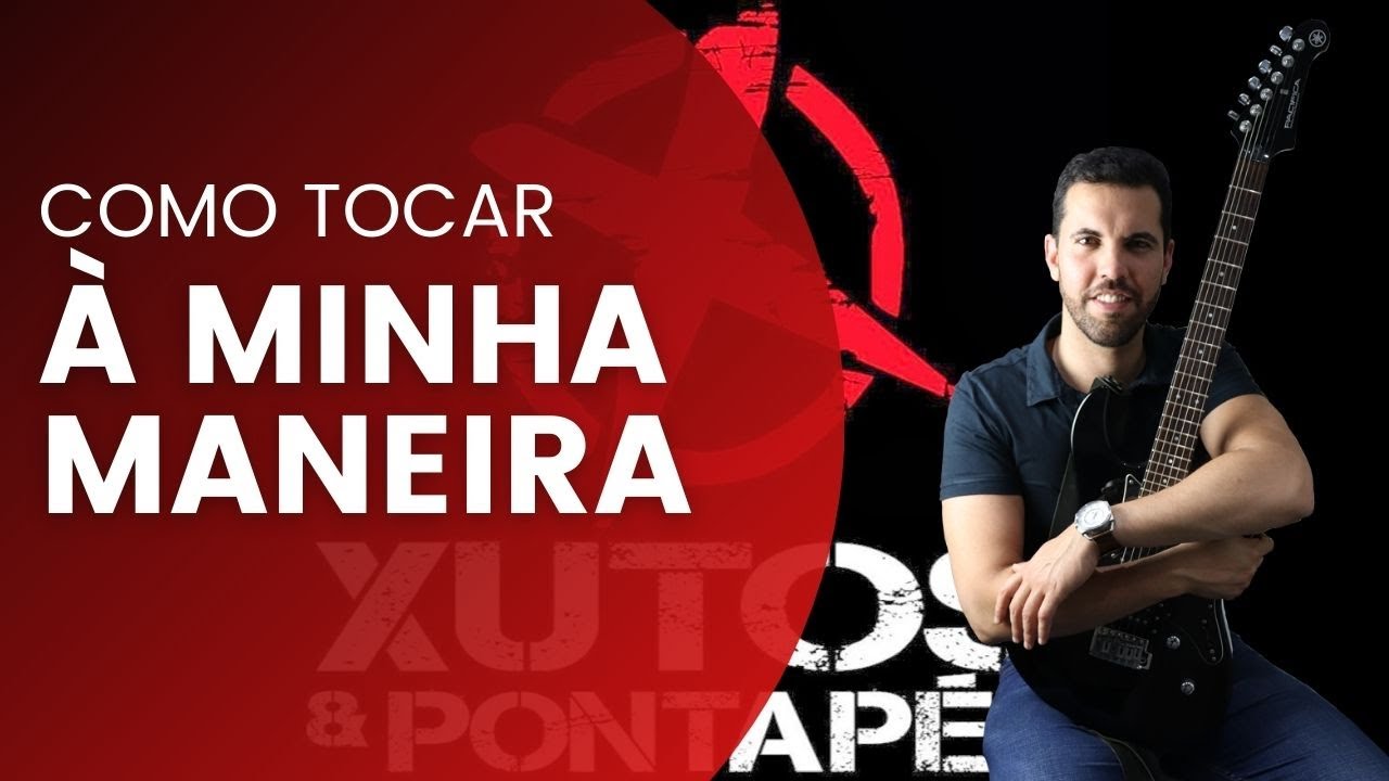 Como Tocar: À MINHA MANEIRA - XUTOS E PONTAPÉS | Aula de Guitarra