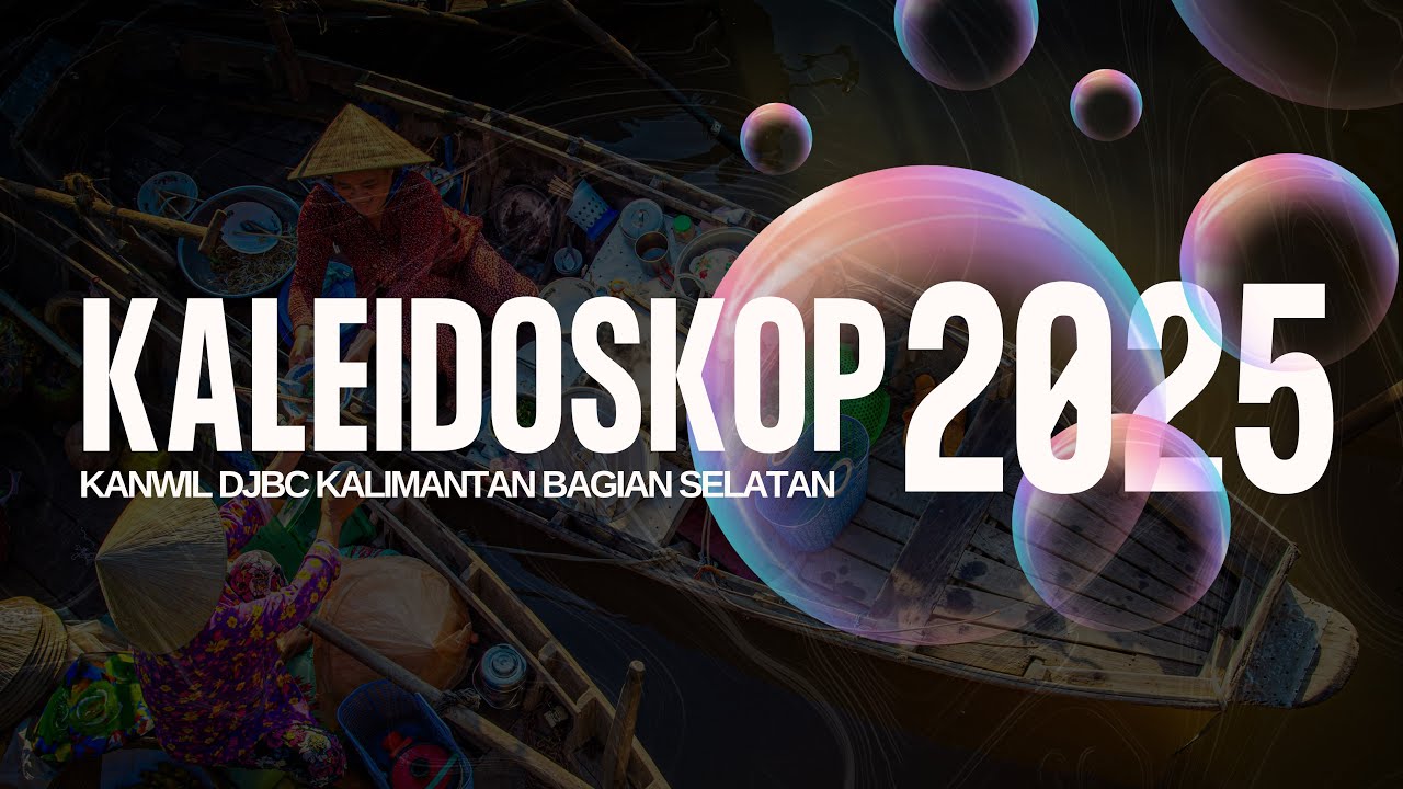 KALEIDOSKOP KANWIL DJBC KALIMANTAN BAGIAN SELATAN (KALBAGSEL) 2026