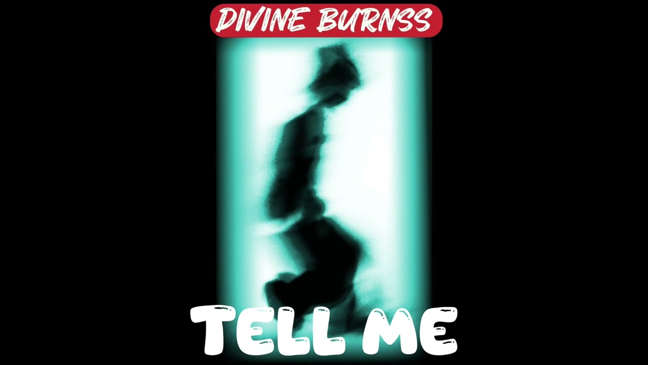 Divine Burnss - Tell me (audio)