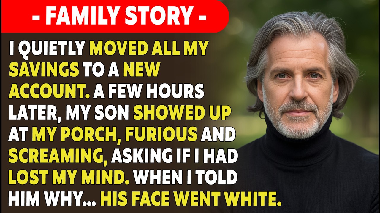 I Moved My Savings to a New Account — Hours Later My Son Showed Up Screaming on My Porch