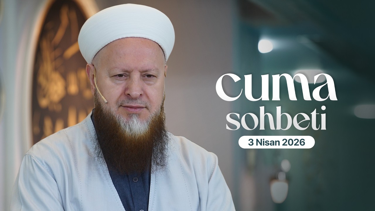 Mustafa &Ouml;zşimşekler Hocaefendi | Cuma Sohbeti | 3 Nisan 2026