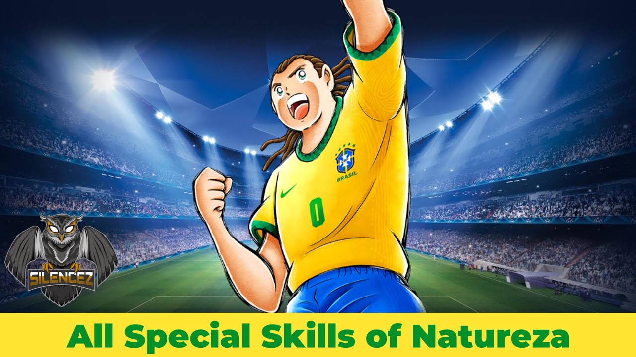 All Special Skills of Natureza - Captain Tsubasa Dream Team
