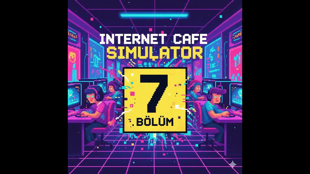 İnternet Cafe Simulator ( Bölüm 7)
