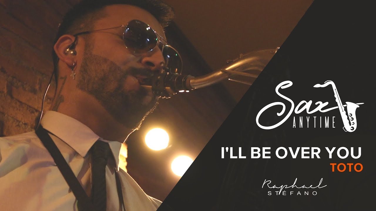 I'll BE OVER YOU - TOTO (SAX ANYTIME RAPHAEL STÉFANO)