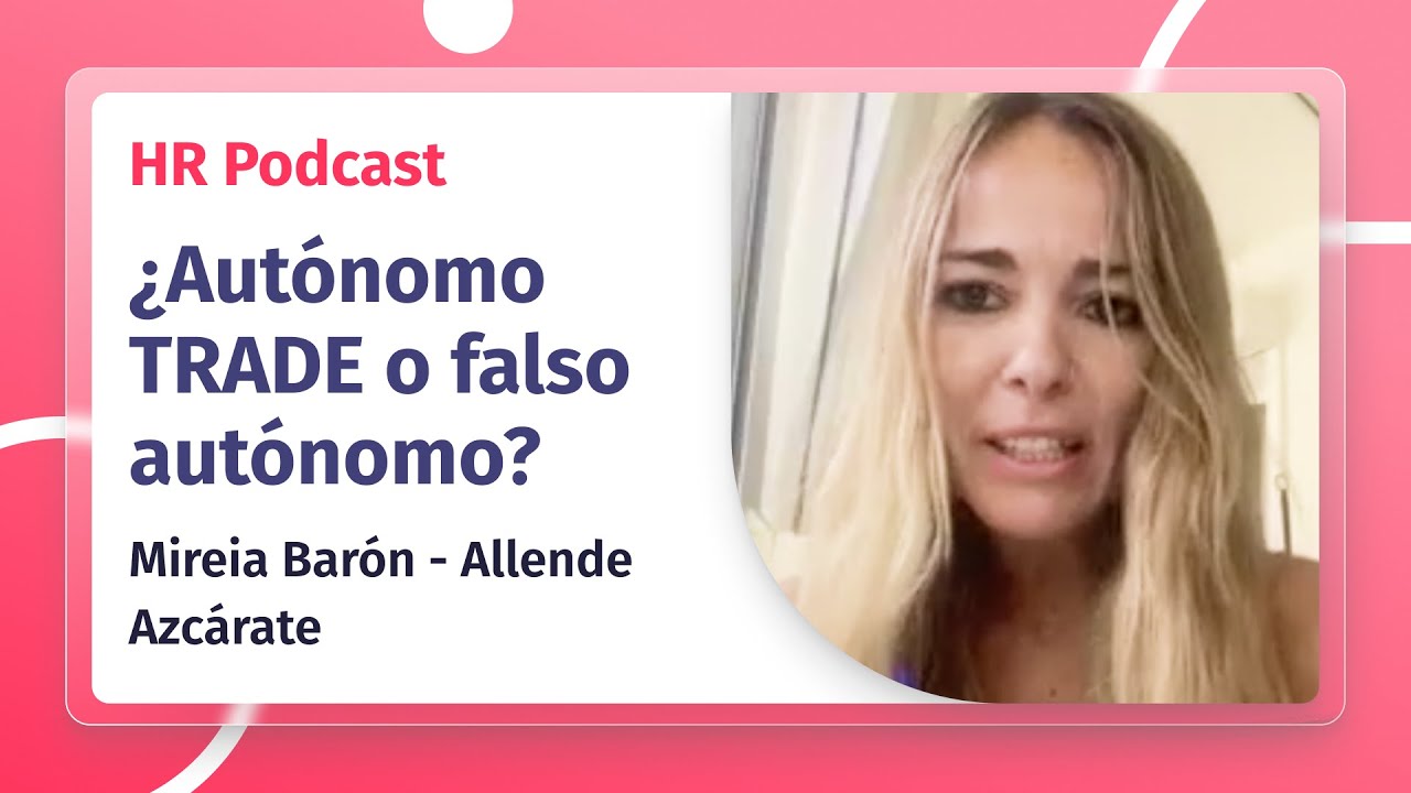 Diferenciando aut&oacute;nomo TRADE y falso aut&oacute;nomo con Allende Azc&aacute;rate | Factorial HR