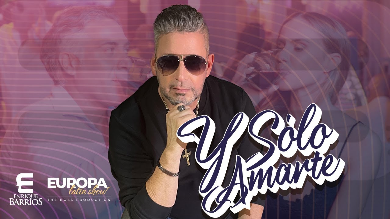 Enrique Barrios - Y Sólo Amarte (Video Oficial)