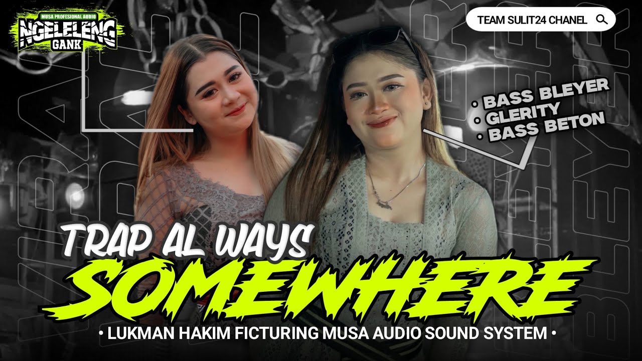 TRAP ALWAYS SOMEWHERE BASS BLEYER GLERITY JINGLE MUSA AUDIO FET LUKMAN HAKIM