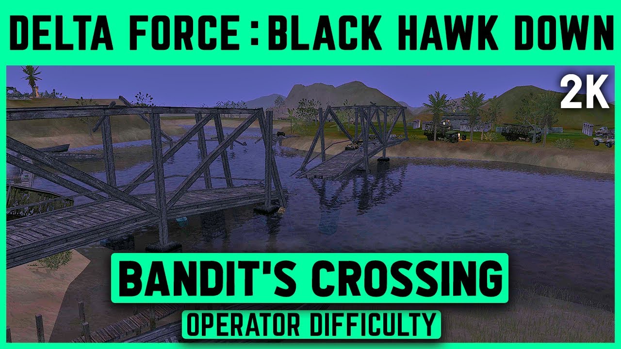 Delta Force: Black Hawk Down - Bandit's Crossing - Operator - 1080p