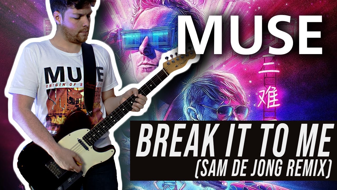 Break It To Me (Sam De Jong Remix) - Muse| Guitar Cover