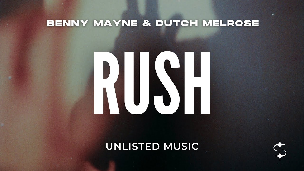 Benny mayne & Dutch Melrose - Rush (Lyrics)