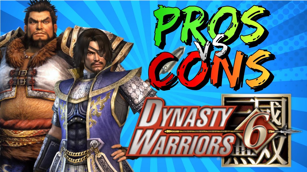 Pros vs. Cons | Dynasty Warriors 6 | #MusouMay